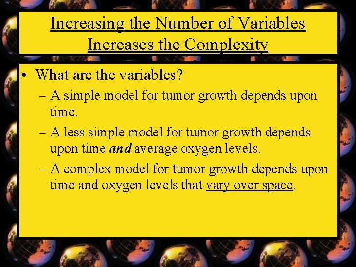 Increasing the Number of Variables Increases the Complexity • What are the variables? –