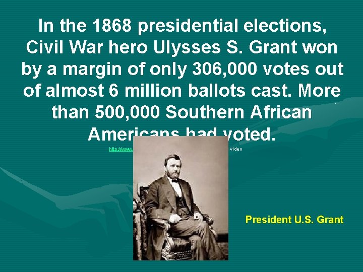 In the 1868 presidential elections, Civil War hero Ulysses S. Grant won by a