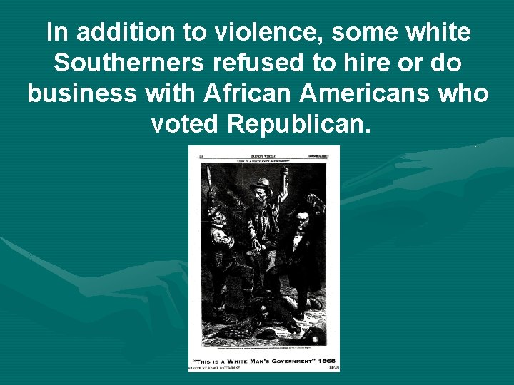 In addition to violence, some white Southerners refused to hire or do business with