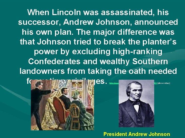 When Lincoln was assassinated, his successor, Andrew Johnson, announced his own plan. The major