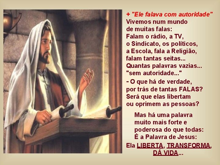 + "Ele falava com autoridade" Vivemos num mundo de muitas falas: Falam o rádio,