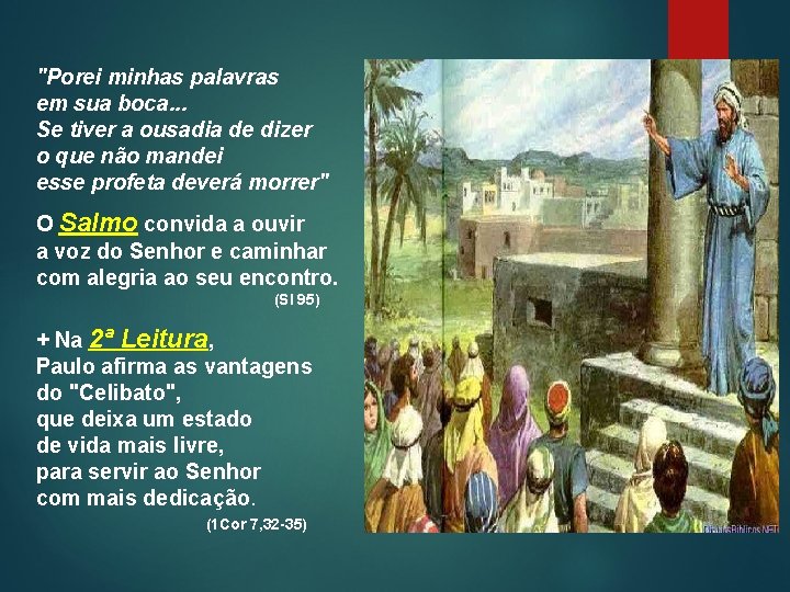 "Porei minhas palavras em sua boca. . . Se tiver a ousadia de dizer