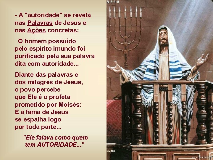 - A "autoridade" se revela nas Palavras de Jesus e nas Ações concretas: O