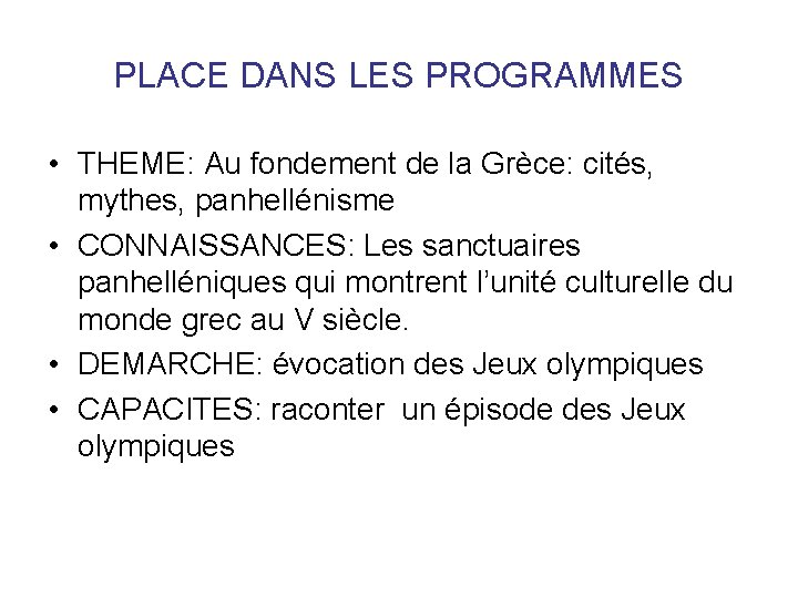 PLACE DANS LES PROGRAMMES • THEME: Au fondement de la Grèce: cités, mythes, panhellénisme