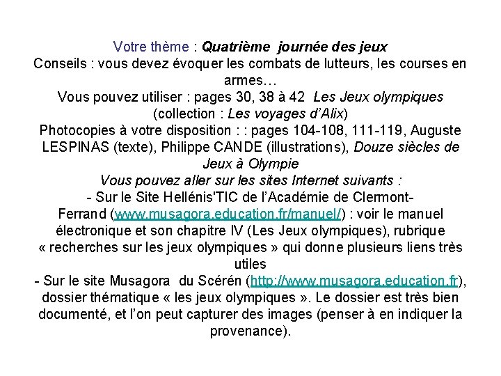 Votre thème : Quatrième journée des jeux Conseils : vous devez évoquer les combats