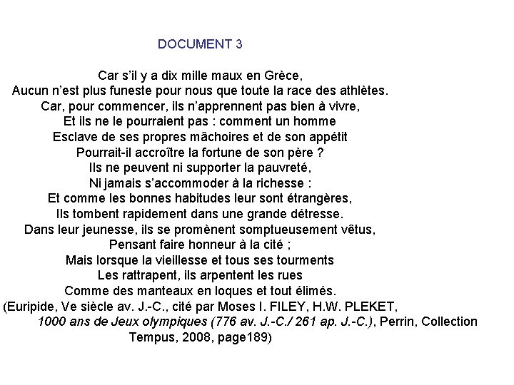 DOCUMENT 3 Car s’il y a dix mille maux en Grèce, Aucun n’est plus