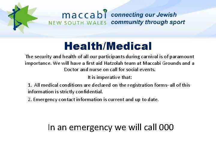 Health/Medical The security and health of all our participants during carnival is of paramount