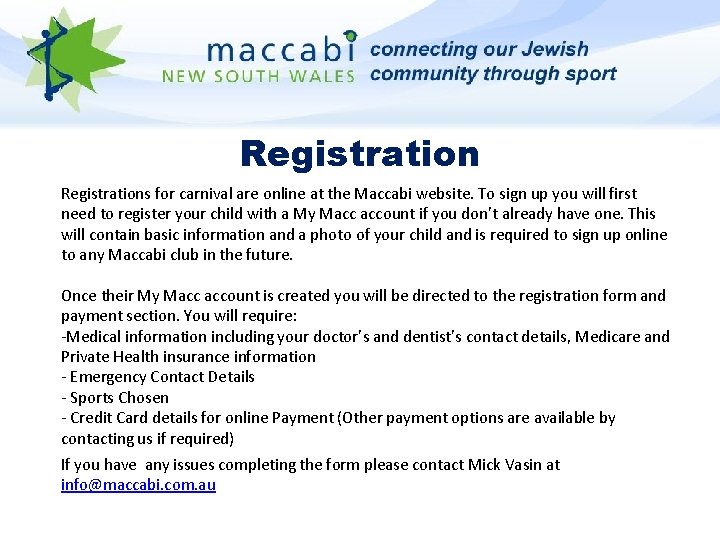 Registrations for carnival are online at the Maccabi website. To sign up you will