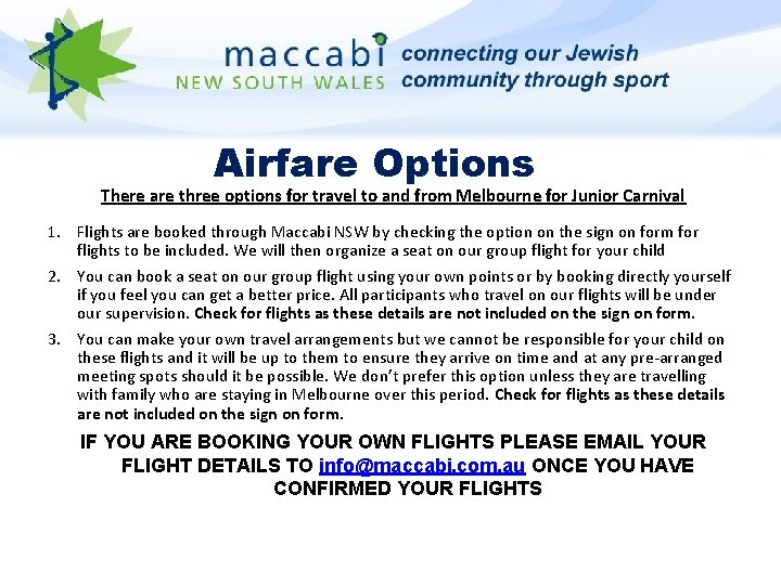 Airfare Options There are three options for travel to and from Melbourne for Junior