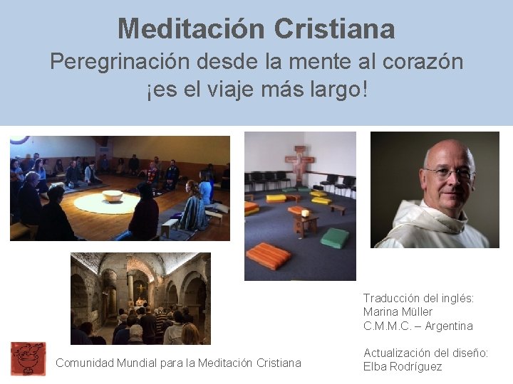 Meditación Cristiana Peregrinación desde la mente al corazón ¡es el viaje más largo! Traducción