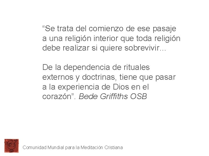 “Se trata del comienzo de ese pasaje a una religión interior que toda religión