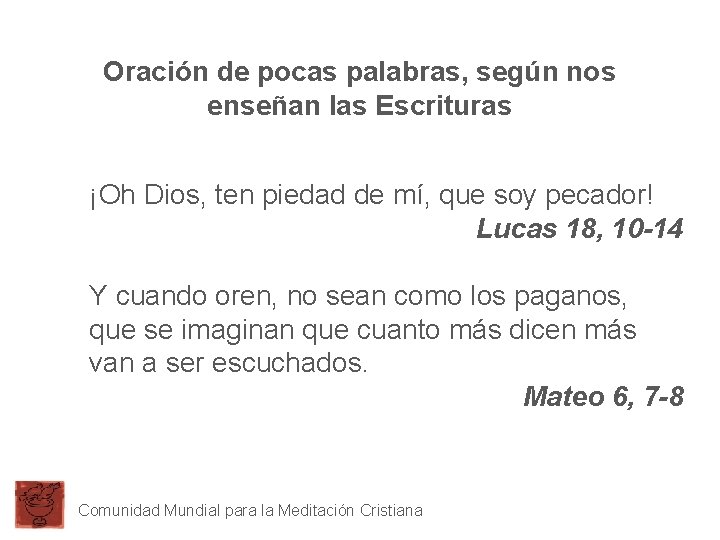 Oración de pocas palabras, según nos enseñan las Escrituras ¡Oh Dios, ten piedad de