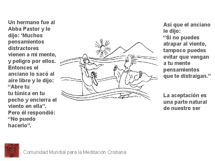 Un hermano fue al Abba Pastor y le dijo: ‘Muchos pensamientos distractores vienen a