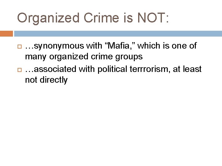 Organized Crime is NOT: …synonymous with “Mafia, ” which is one of many organized