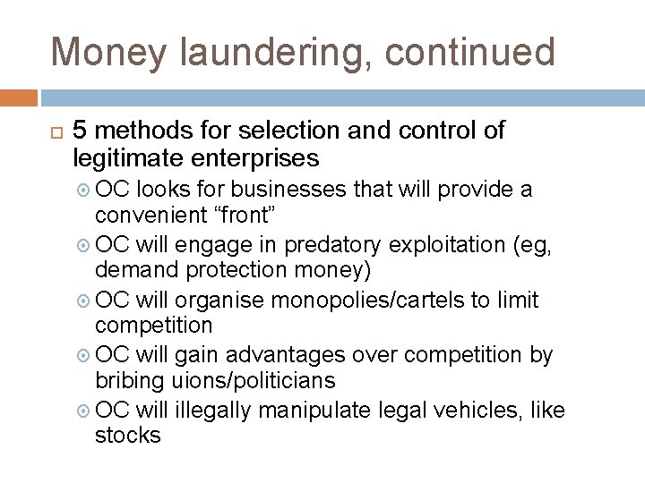 Money laundering, continued 5 methods for selection and control of legitimate enterprises OC looks