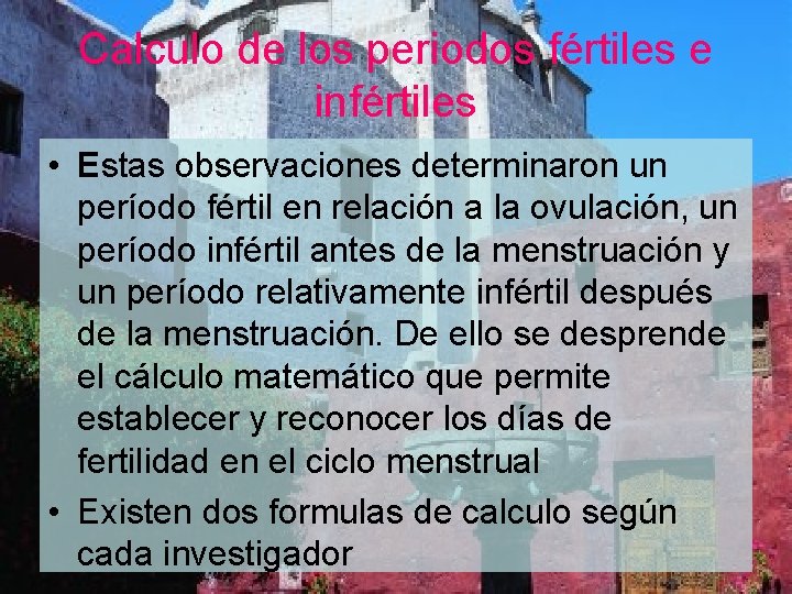 Calculo de los periodos fértiles e infértiles • Estas observaciones determinaron un período fértil