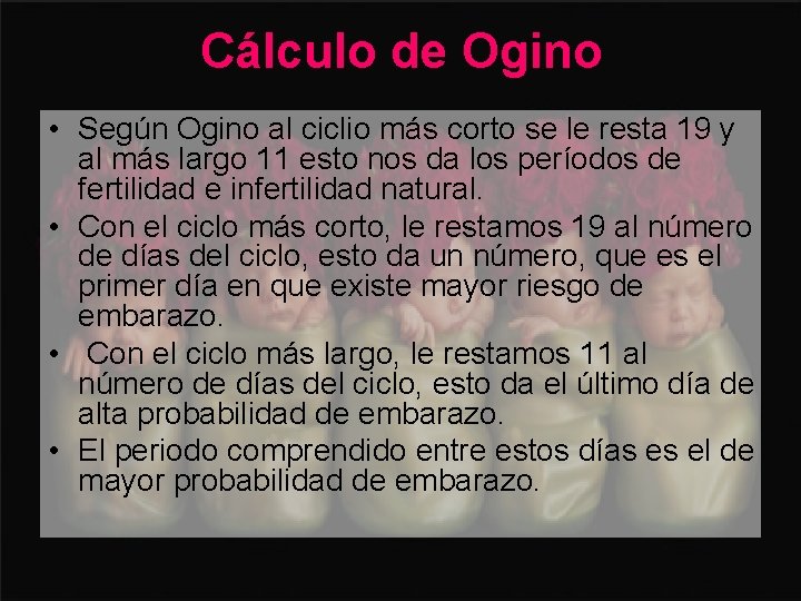 Cálculo de Ogino • Según Ogino al ciclio más corto se le resta 19