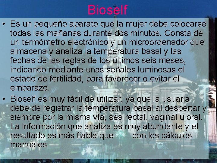 Bioself • Es un pequeño aparato que la mujer debe colocarse todas las mañanas