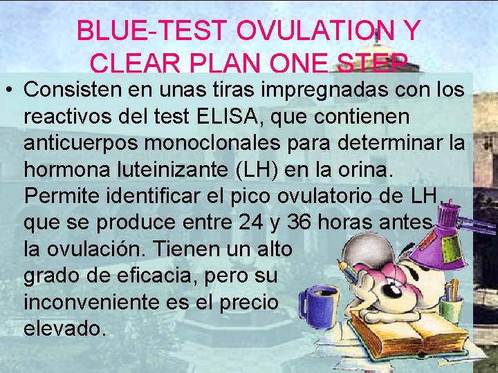 BLUE-TEST OVULATION Y CLEAR PLAN ONE STEP • Consisten en unas tiras impregnadas con