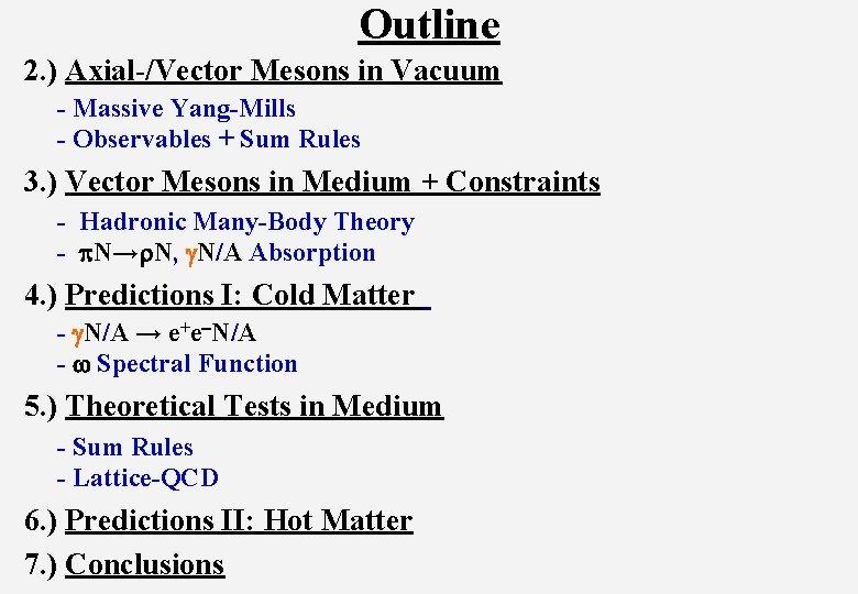 Outline 2. ) Axial-/Vector Mesons in Vacuum - Massive Yang-Mills - Observables + Sum