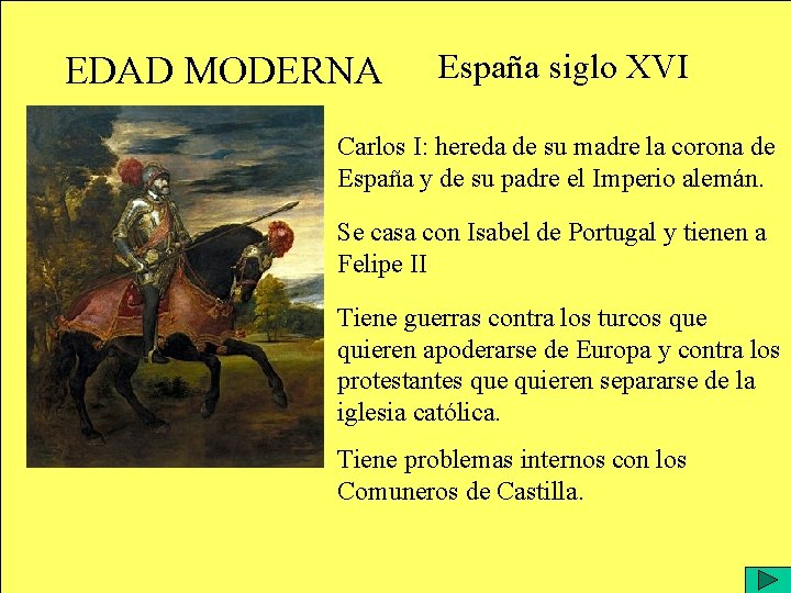 EDAD MODERNA España siglo XVI Carlos I: hereda de su madre la corona de