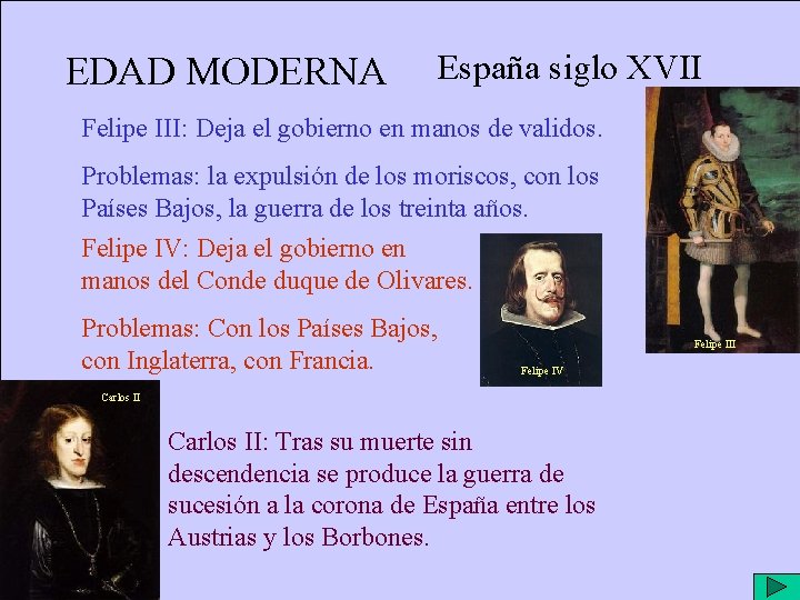 EDAD MODERNA España siglo XVII Felipe III: Deja el gobierno en manos de validos.