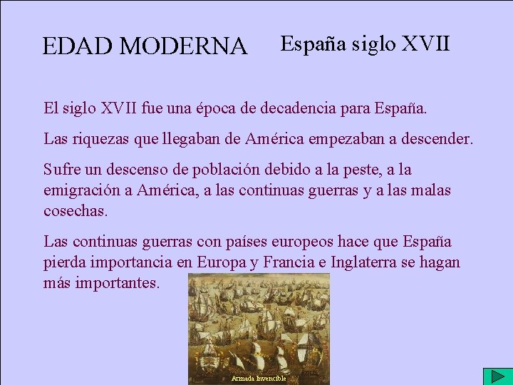 EDAD MODERNA España siglo XVII El siglo XVII fue una época de decadencia para