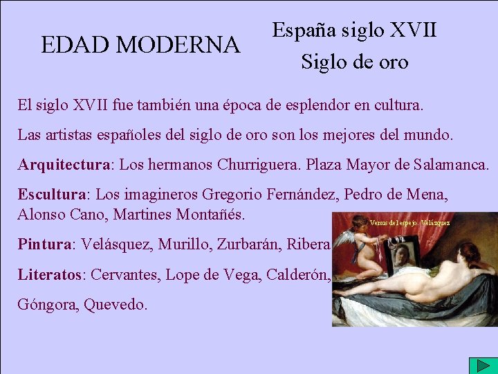 EDAD MODERNA España siglo XVII Siglo de oro El siglo XVII fue también una