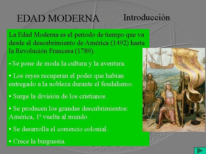 EDAD MODERNA Introducción La Edad Moderna es el periodo de tiempo que va desde