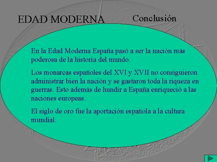 EDAD MODERNA Conclusión En la Edad Moderna España pasó a ser la nación más