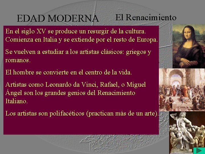 EDAD MODERNA El Renacimiento En el siglo XV se produce un resurgir de la