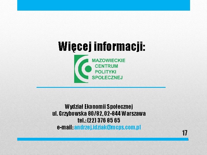 Więcej informacji: Wydział Ekonomii Społecznej ul. Grzybowska 80/82, 02 -844 Warszawa tel. : (22)