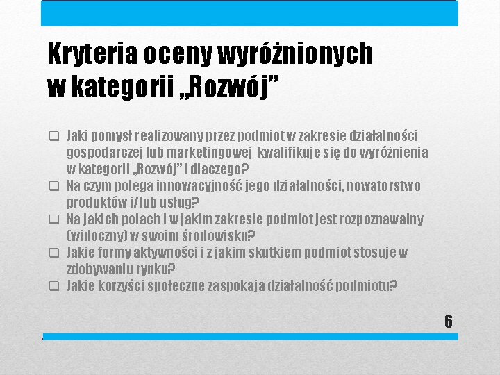 Kryteria oceny wyróżnionych w kategorii „Rozwój” q Jaki pomysł realizowany przez podmiot w zakresie