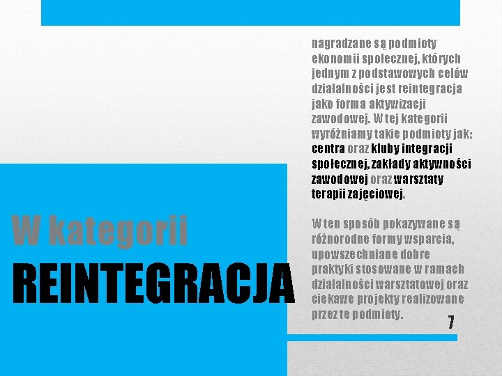 nagradzane są podmioty ekonomii społecznej, których jednym z podstawowych celów działalności jest reintegracja jako