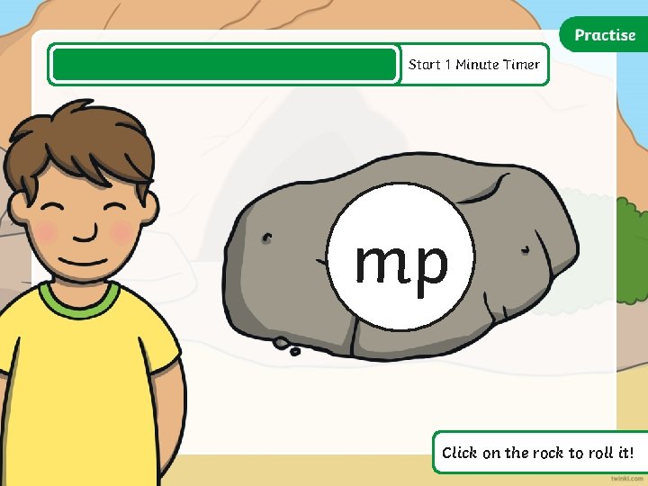 Start 1 Minute Timer mp Click on the rock to roll it! Start 1 Minute Timer mp Click on the rock to roll it!