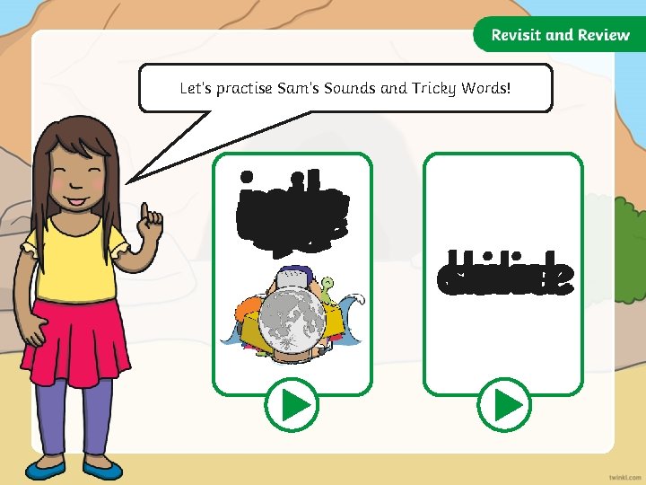 Let’s practise Sam’s Sounds and Tricky Words! igh j air er y ng ear Let’s practise Sam’s Sounds and Tricky Words! igh j air er y ng ear