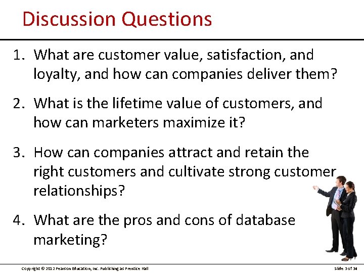 Discussion Questions 1. What are customer value, satisfaction, and loyalty, and how can companies