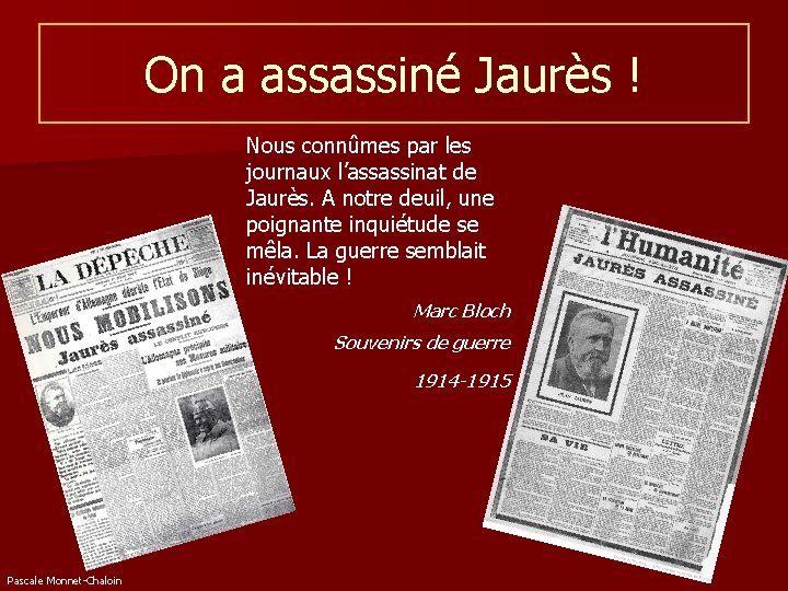 On a assassiné Jaurès ! Nous connûmes par les journaux l’assassinat de Jaurès. A