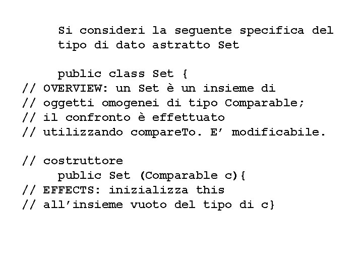 Si consideri la seguente specifica del tipo di dato astratto Set // // public