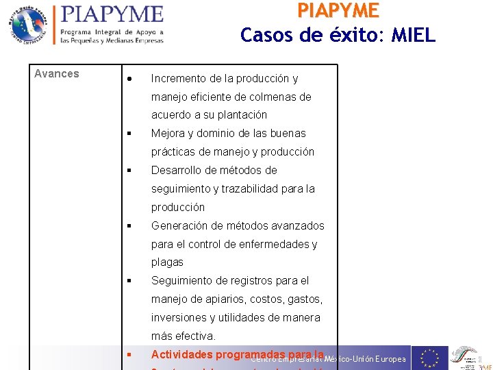 PIAPYME Casos de éxito: MIEL Avances Incremento de la producción y manejo eficiente de PIAPYME Casos de éxito: MIEL Avances Incremento de la producción y manejo eficiente de