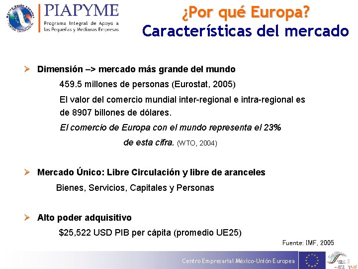 ¿Por qué Europa? Características del mercado Ø Dimensión –> mercado más grande del mundo