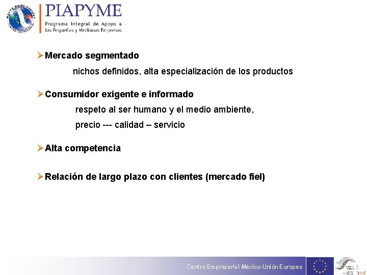 ØMercado segmentado nichos definidos, alta especialización de los productos ØConsumidor exigente e informado respeto