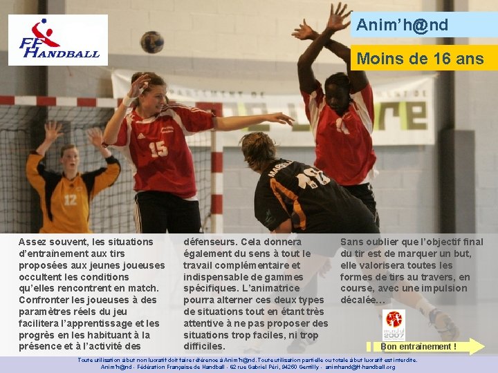 Anim’h@nd Moins de 16 ans Assez souvent, les situations d’entraînement aux tirs proposées aux