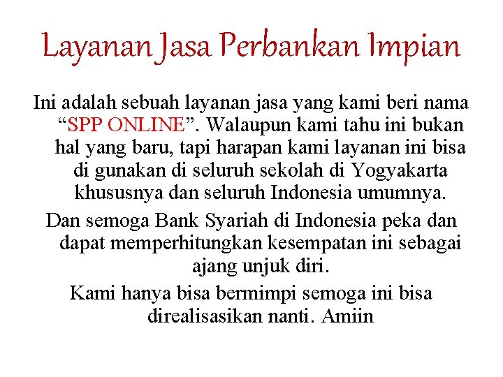 Layanan Jasa Perbankan Impian Ini adalah sebuah layanan jasa yang kami beri nama “SPP