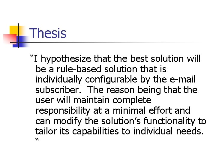 Thesis “I hypothesize that the best solution will be a rule-based solution that is