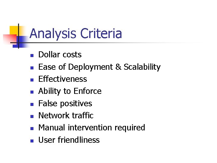 Analysis Criteria n n n n Dollar costs Ease of Deployment & Scalability Effectiveness