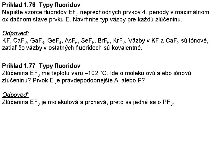 Príklad 1. 76 Typy fluoridov Napíšte vzorce fluoridov EFn neprechodných prvkov 4. periódy v