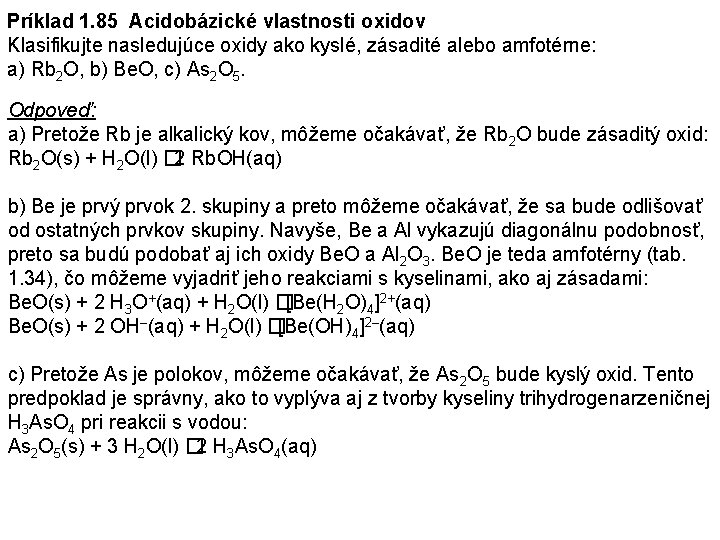 Príklad 1. 85 Acidobázické vlastnosti oxidov Klasifikujte nasledujúce oxidy ako kyslé, zásadité alebo amfotérne: