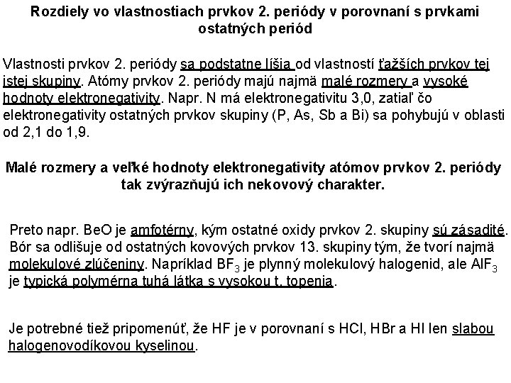 Rozdiely vo vlastnostiach prvkov 2. periódy v porovnaní s prvkami ostatných periód Vlastnosti prvkov