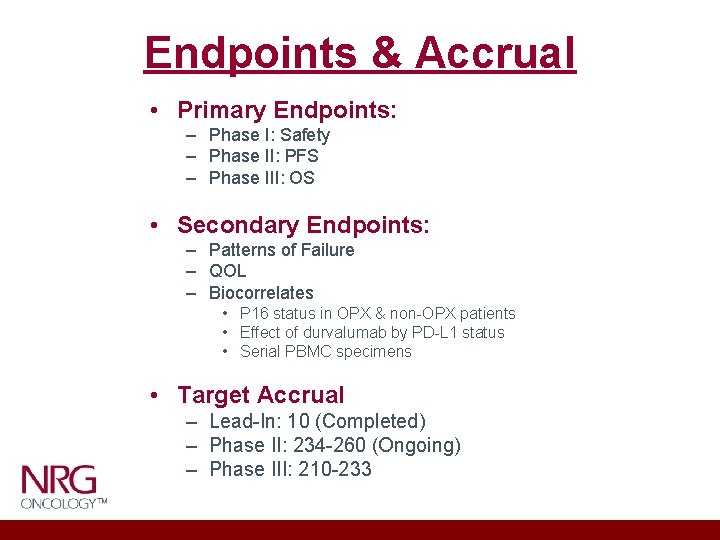 Endpoints & Accrual • Primary Endpoints: – Phase I: Safety – Phase II: PFS